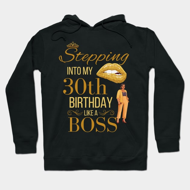 Stepping Into My 30th Birthday Like A Boss Birthday Hoodie by WassilArt